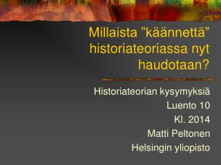 Millaista ”käännettä” historiateoriassa nyt haudotaan?