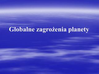 Globalne zagrożenia planety