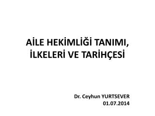 AİLE HEKİMLİĞİ TANIMI, İLKELERİ VE TARİHÇESİ