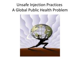 Unsafe Injection Practices A Global Public Health Problem