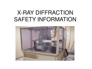 X-RAY DIFFRACTION SAFETY INFORMATION