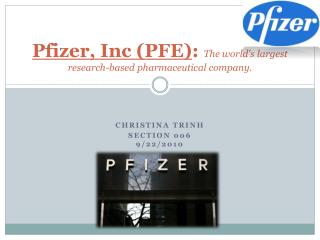 Pfizer, Inc (PFE) : The world's largest research-based pharmaceutical company.