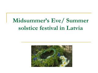 Midsummer’s Eve/ Summer solstice festival in Latvia