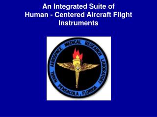An Integrated Suite of Human - Centered Aircraft Flight Instruments