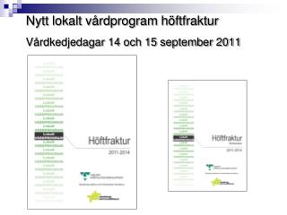 Nytt lokalt vårdprogram höftfraktur Vårdkedjedagar 14 och 15 september 2011