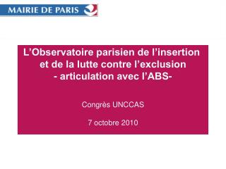 L’Observatoire parisien de l’insertion et de la lutte contre l’exclusion - articulation avec l’ABS- Congrès UNCCAS 7 oc