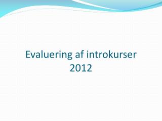 Evaluering af introkurser 2012