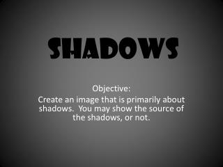 Shadows