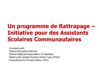 Un programme de Rattrapage – Initiative pour des Assistants Scolaires Communautaires