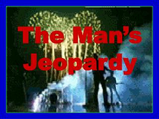 The Man’s Jeopardy