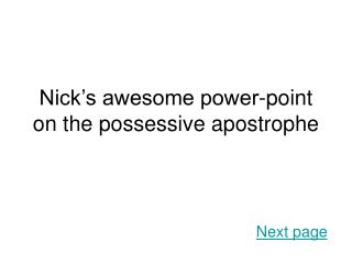 Nick’s awesome power-point on the possessive apostrophe