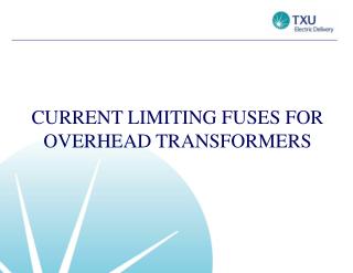 CURRENT LIMITING FUSES FOR OVERHEAD TRANSFORMERS