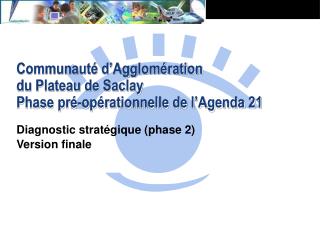 Communauté d’Agglomération du Plateau de Saclay Phase pré-opérationnelle de l’Agenda 21