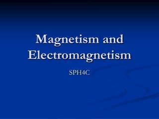 Magnetism and Electromagnetism