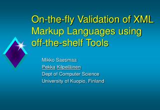 On-the-fly Validation of XML Markup Languages using off-the-shelf Tools