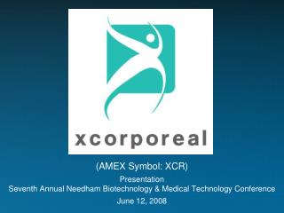 (AMEX Symbol: XCR) Presentation