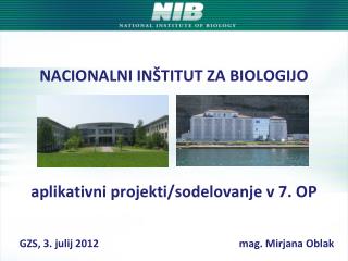 NACIONALNI INŠTITUT ZA BIOLOGIJO aplikativni projekti/sodelovanje v 7. OP