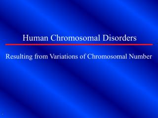 Human Chromosomal Disorders