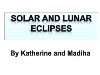 Solar and lunar eclipses