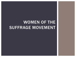 Women of the Suffrage Movement