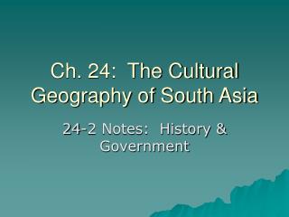 Ch. 24: The Cultural Geography of South Asia