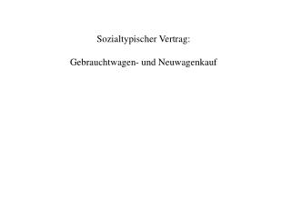 Sozialtypischer Vertrag: Gebrauchtwagen- und Neuwagenkauf