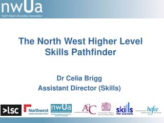 Dr Celia Brigg Assistant Director (Skills)