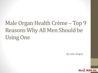 Male Organ Health Crème – Top 9 Reasons Why Men Should Use