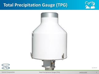 Total Precipitation Gauge (TPG)