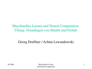 Maschinelles Lernen und Neural Computation Übung: Grundlagen von Matlab und Netlab