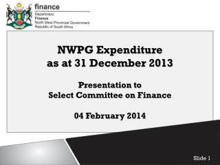 NWPG Expenditure as at 31 December 2013 Presentation to Select Committee on Finance
