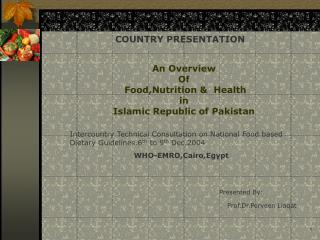 An Overview Of Food,Nutrition &amp; Health in Islamic Republic of Pakistan