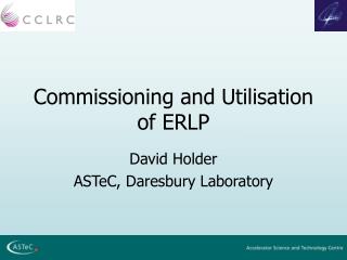 Commissioning and Utilisation of ERLP