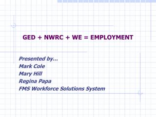 GED + NWRC + WE = EMPLOYMENT