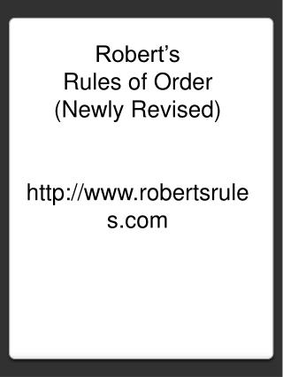 Robert’s Rules of Order (Newly Revised) robertsrules