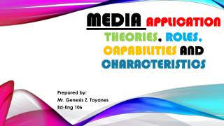 Media application theories , roles, capabilities and characteristics