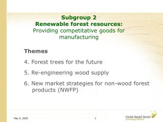 Subgroup 2 Renewable forest resources: Providing competitative goods for manufacturing