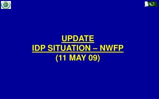 UPDATE IDP SITUATION – NWFP (11 MAY 09)