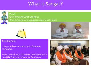 WALT: Understand what Sangat is Understand why Sangat is important in Sikhi