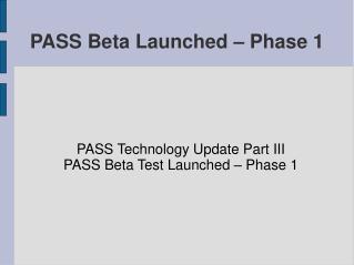 PASS Beta Launched – Phase 1