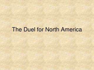 The Duel for North America