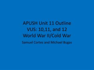 APUSH Unit 11 Outline VUS: 10,11, and 12 World War II/Cold War