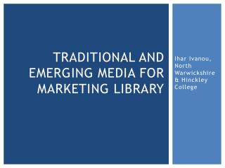 Traditional and emerging media for marketing library