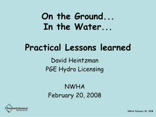 On the Ground... In the Water... Practical Lessons learned