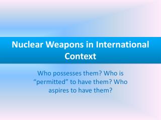 Nuclear Weapons in International Context