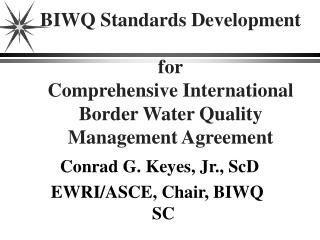 Conrad G. Keyes, Jr., ScD EWRI/ASCE, Chair, BIWQ SC