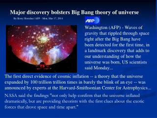 Major discovery bolsters Big Bang theory of universe 	By Kerry Sheridan | AFP – Mon, Mar 17, 2014