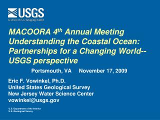 Portsmouth, VA November 17, 2009 Eric F. Vowinkel, Ph.D. United States Geological Survey