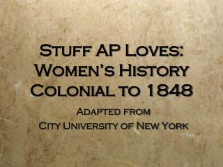 Stuff AP Loves: Women’s History Colonial to 1848