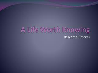 A Life Worth Knowing